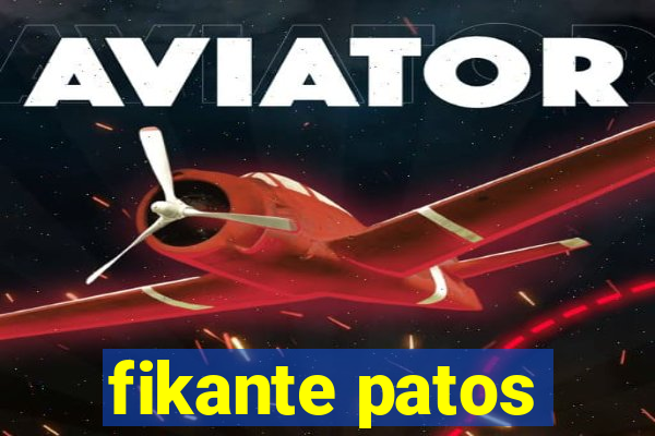 fikante patos